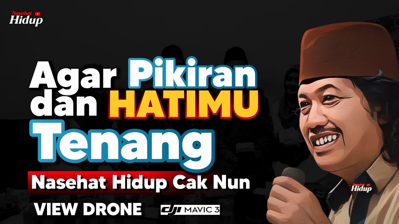 Nasehat Hidup Cak Nun Agar Pikiran dan Hatimu Tenang