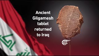 Ancient Gilgamesh tablet returned to Iraq