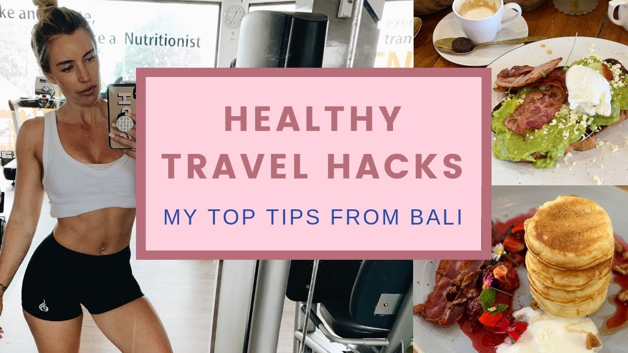 HEALTHY TRAVEL HACKS - MY TOP TIPS: BALI STYLE - YouTube
