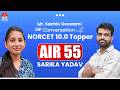 AIR 55 | Ms Sarika Yadav NORCET 10.0 Topper Interview with Mr Sachin | NORCET 10 Success Stories