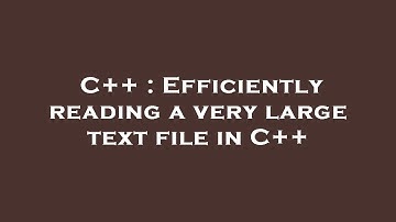 C++ : Efficiently reading a very large text file in C++