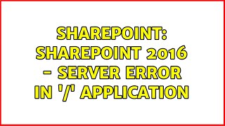 Sharepoint: SharePoint 2016 - Server Error in '/' Application (2 Solutions!!)