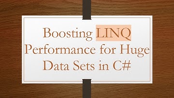 Boosting LINQ Performance for Huge Data Sets in C#