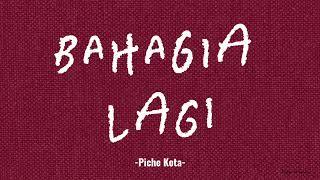 BAHAGIA LAGI - PICHE KOTA | #lyrics 