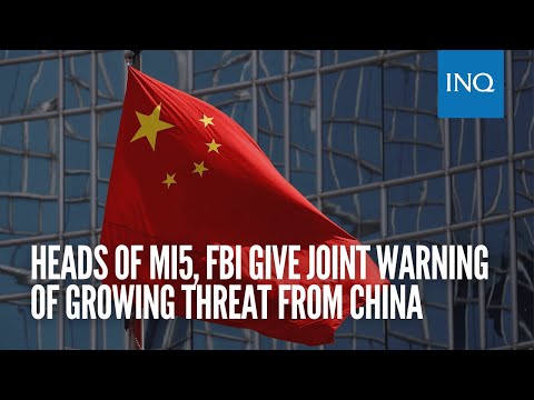 Heads of MI5, FBI give joint warning of growing threat from China