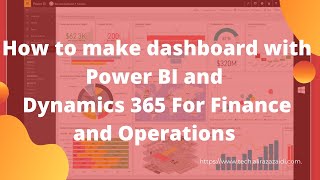 How to make dashboard with Power BI and Dynamics 365 For Finance and Operations Step by step