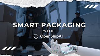 🌟 Smart Packaging with OpenShipAI! 📦✨