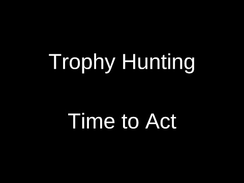 Trophy Hunting: Time to Act