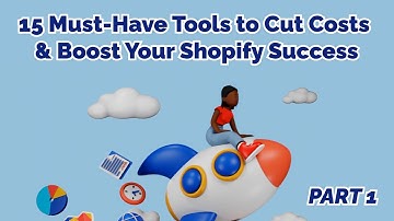 15 Must-Have Tools to Cut Costs & Boost Your Shopify Success - Part 1