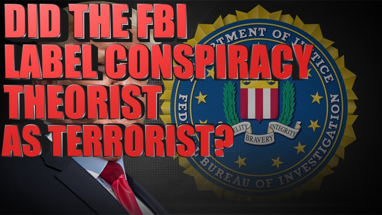 The FBI label Conspiracy theorist as terr*rist? - YouTube