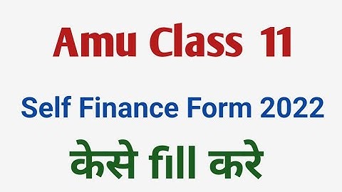 Amu self Finance Form Kese Fill Kare 2022  Amu Class 11 Sfs Foem 2022 | sfs Form filling Process