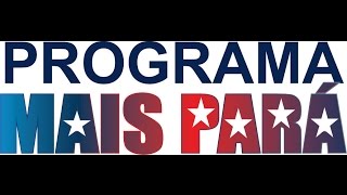Programa Mais Pará n.289 dia 16 de Janeiro de 2016