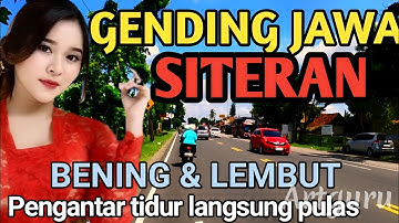 SITERAN LURRR - GENDING JAWA BENING & LEMBUT - GENDING PENGANTAR TIDUR LANGSUNG PULAS - SITERAN TOP