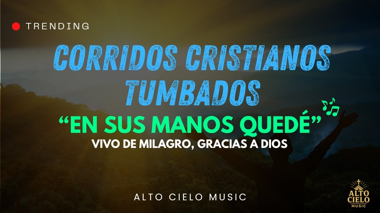 En Sus Manos Quedé ✝️ Corrido Cristiano Tumbado 2025 | Alto Cielo Music
