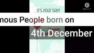 Famous people born on 4th December. Please subscribe our channel for regular  birthday updates.