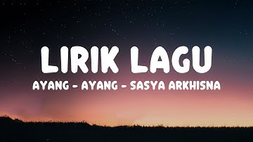 AYANG - AYANG - SASYA ARKHISNA (LIRIK LAGU)