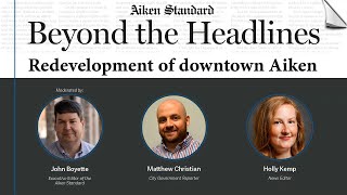 Beyond the Headlines: Redevelopment of downtown Aiken