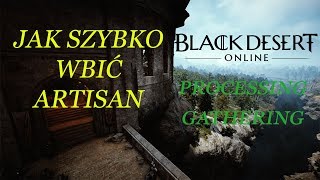 Black Desert Online Jak szybko wbic Artisan Processing Gathering