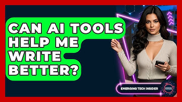 Can AI Tools Help Me Write Better? - Emerging Tech Insider
