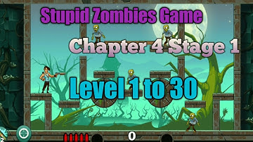 Stupid Zombies Game Chapter 4 Stage 1 Level 1 to 30 Gameplay video/Android