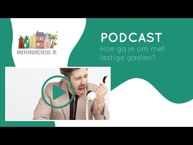 Podcast 10 | hoe ga je om lastige gasten en vakantieverhuur