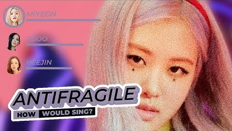 How Would JISOO, HEEJIN, ROSÉ, MIYEON Sing “ANTIFRAGILE” (LE SSERAFIM) [Vertical Video]