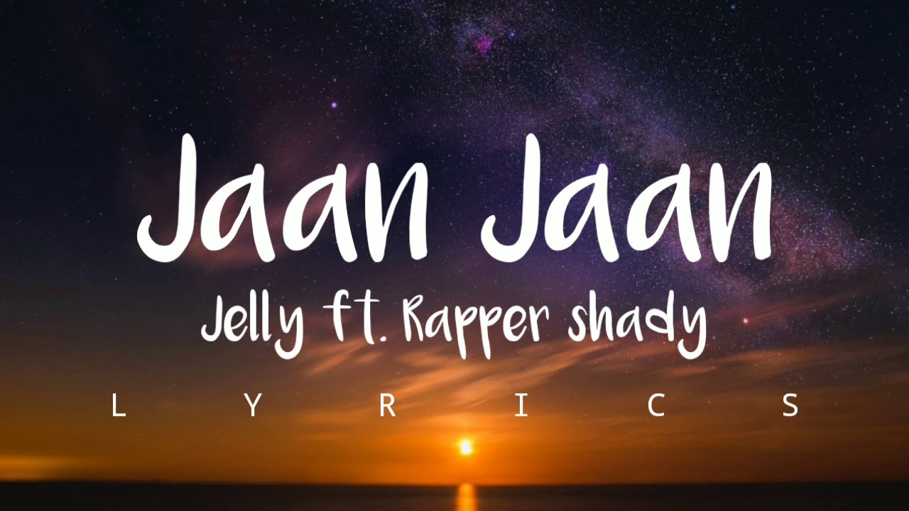 Jaan Jaan tenu sohniye bulande jaan jaan gabru de bhul sukh   Jelly ftRapper shady lyrics video