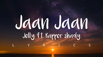 Jaan Jaan tenu sohniye bulande jaan jaan gabru de bhul sukh - Jelly ft.Rapper shady (lyrics video)