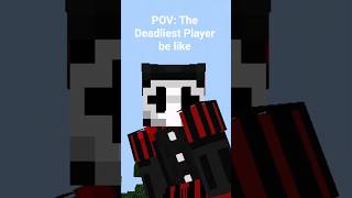 The Deadliest Player
