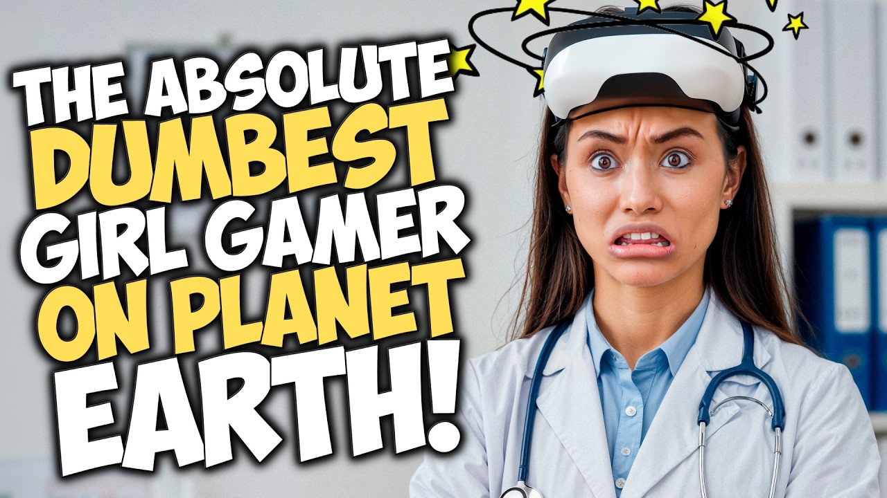The Absolute DUMBEST GIRL GAMER on PLANET EARTH!!