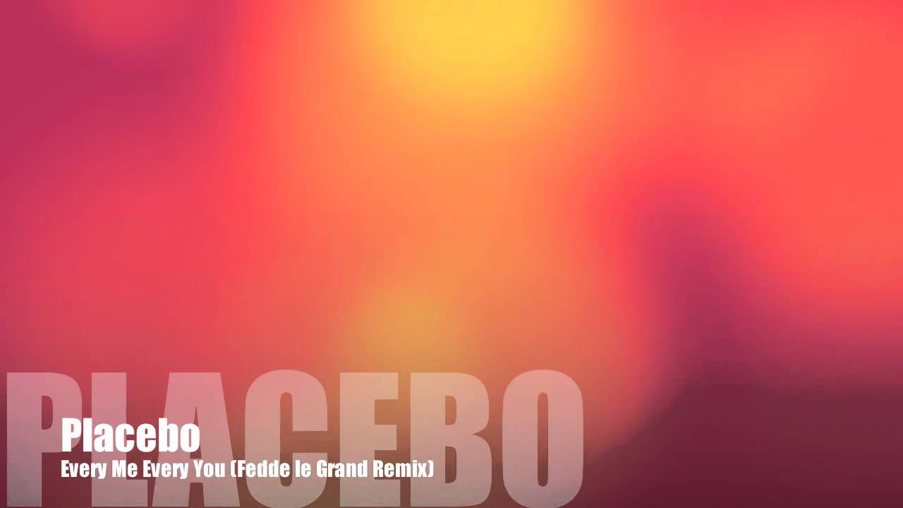 Every You Every Me - Placebo (Fedde le Grand remix / Mashup)
