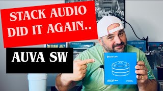 STACK AUDIO "AUVA SW's"  JUST WOW...