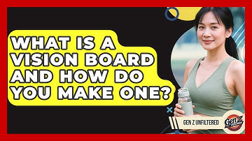 What Is A Vision Board And How Do You Make One? - Gen Z Unfiltered