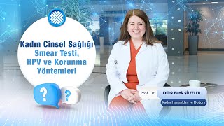 Kadın Cinsel Sağlığına Yönelik Öneriler Smear Testi, Hpv Ve Korunma Yöntemleri