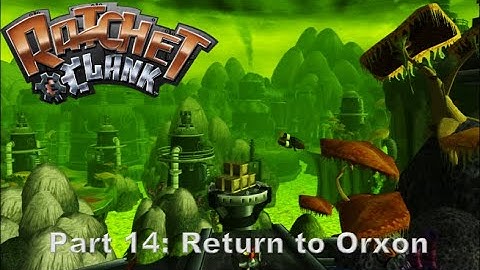 Ratchet & Clank 2002 | Part 14: Return to Planet Orxon (Ps2/Ps3/PsVita)