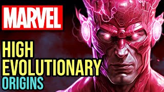 High Evolutionary Origin  UltraGenius GodLike Mega Marvel Villain Can Crush Every Avenger In MCU