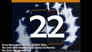 Dean Mickoski Ft. Kofi A & Sammy Jean - The Dark Void Between Us (SundayClub Remix) [Dualism Rec]