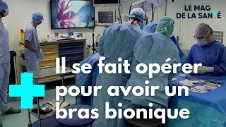 Bras bioniques : les prothèses du futur 5/5 - Le Magazine de la Santé