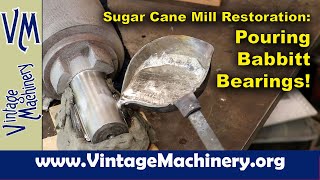 Sugar Cane Mill Restoration: Pouring Babbitt Bearings on the Cane Mill Rollers