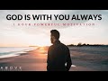 GOD IS WITH YOU ALWAYS 1 Hour Powerful Christian Motivation Inspirational Motivational Video 