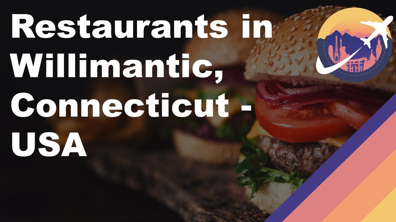 Restaurants in Willimantic, Connecticut USA YouTube