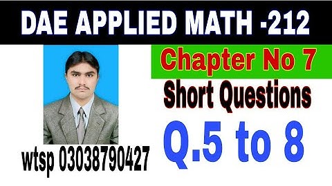 DAE Math 212|| 2nd year || Applied Mathematics- 212||Chapter 7 ||Short Questions ||Question 5 to 8