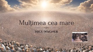 Nicu Wagner - Mulțimea cea mare
