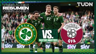 HIGHLIGHTS - Ireland vs Qatar | International Friendly - Road to the 2026 World Cup | TUDN