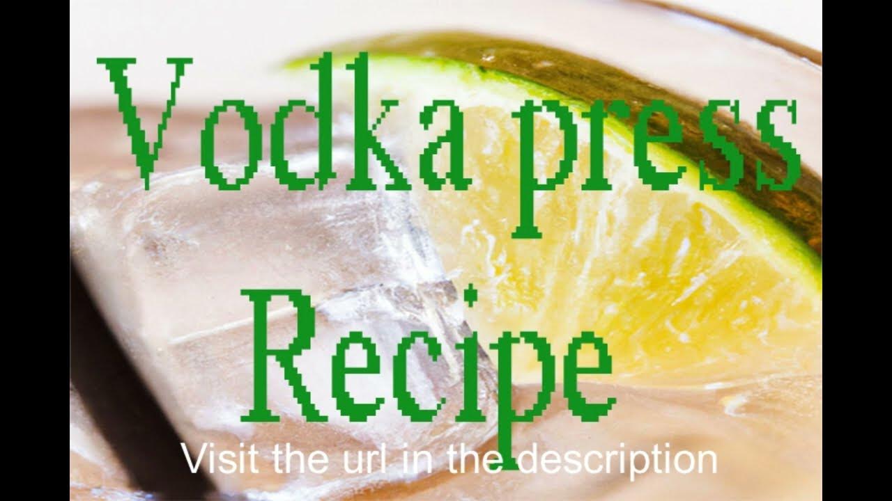 Vodka Press Recipe YouTube