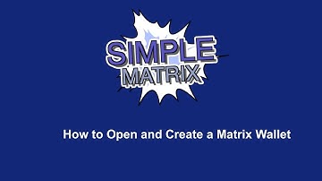 Simple Matrix—How to Open and Create a Matrix wallet