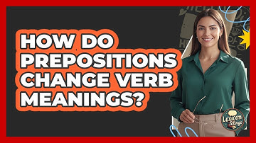 How Do Prepositions Change Verb Meanings? - Lexicon Lounge
