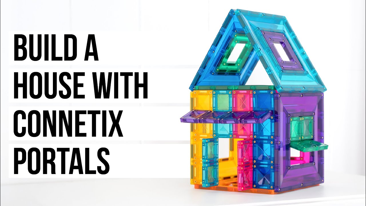 How to Build a House with CONNETIX Portals