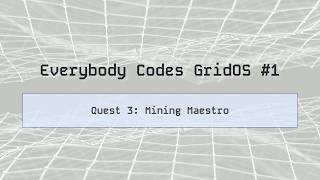 Everybody Codes GridOS Q3: Mining Maestro