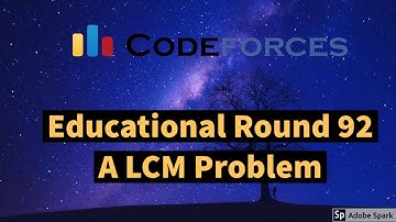 Educational Codeforces Round 92 : A LCM Problem Solution with Expatiation